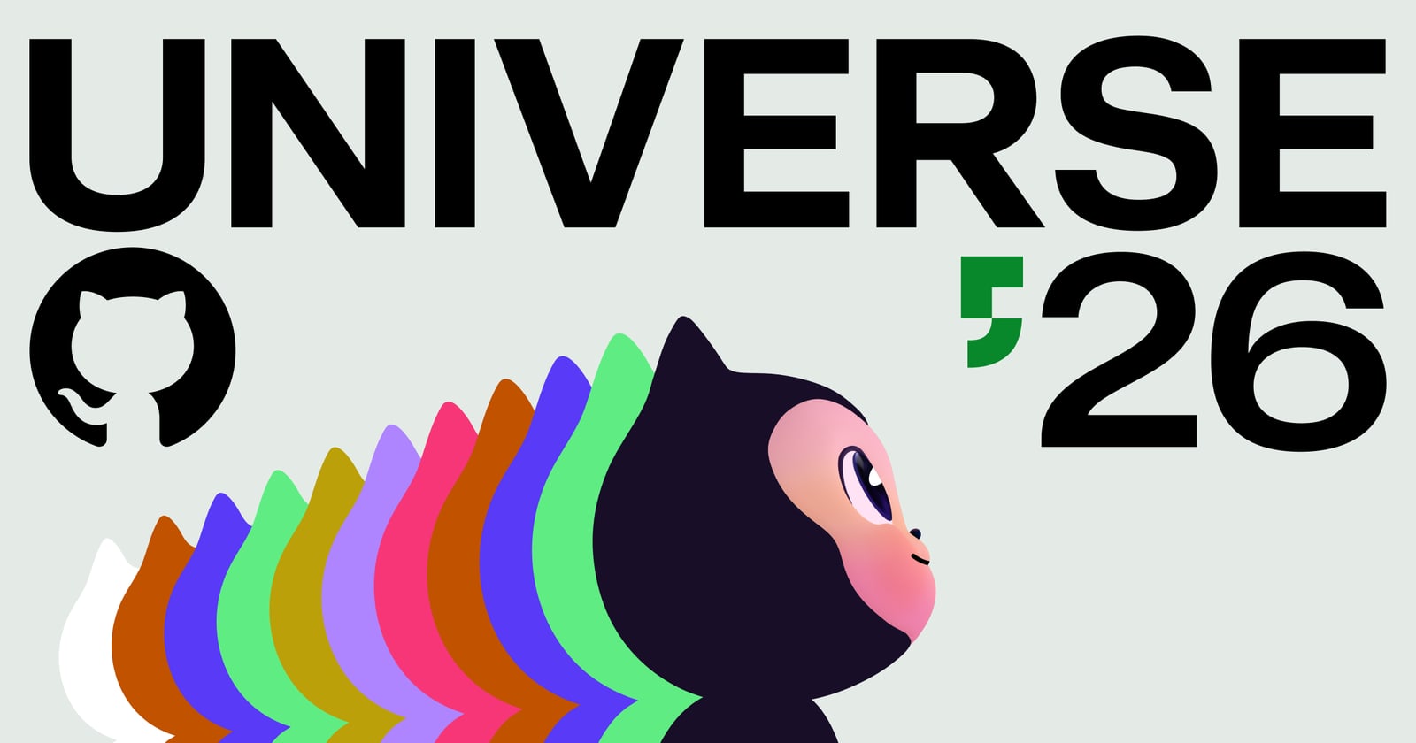 GitHub Universe 2026 artwork: the word UNIVERSE and ’26 in large black type, the GitHub mark, and the Octocat in profile followed by a trail of coloured silhouettes